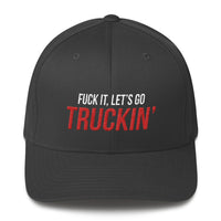 Fuck It Let's Go Truckin' Flexfit Hat Free Shipping