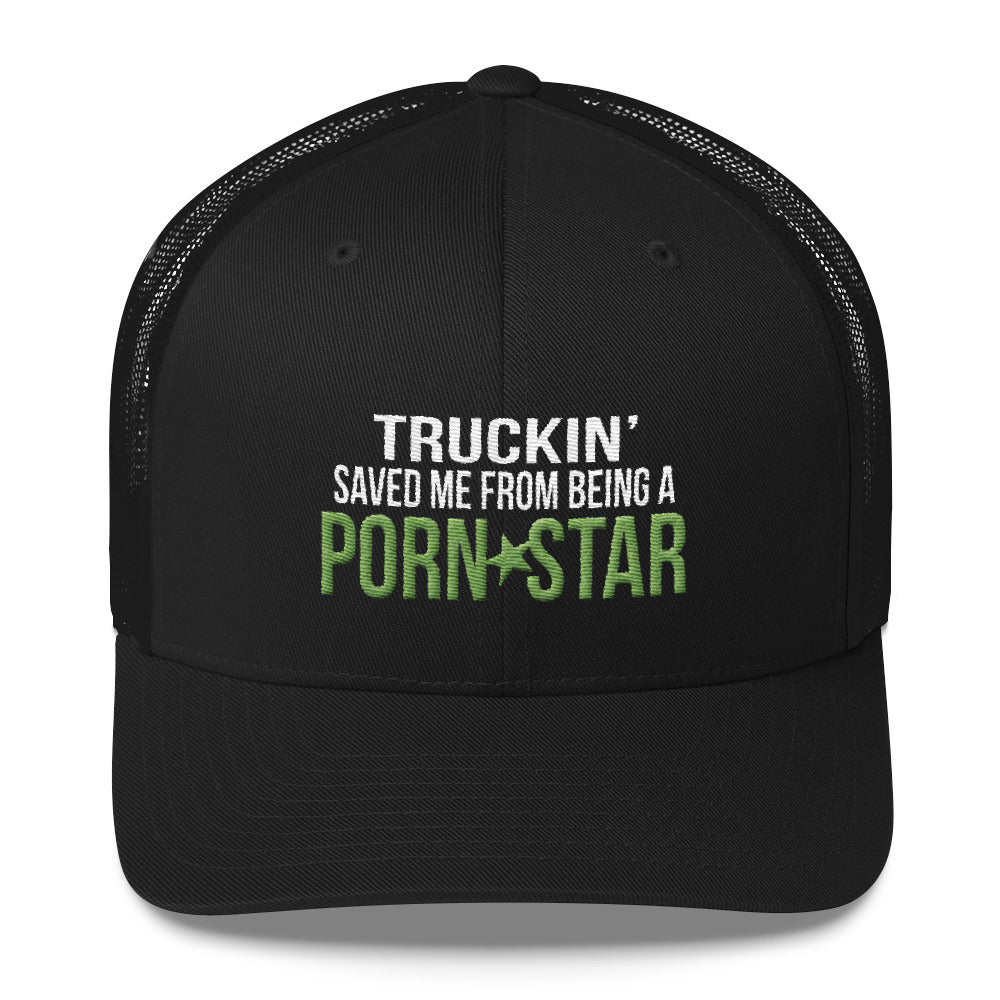 Truckin' Saved Me From Being A Porn Star Snapback Hat Free Shipping