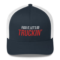 Fuck It Let's Go Truckin' Snapback Hat Free Shipping
