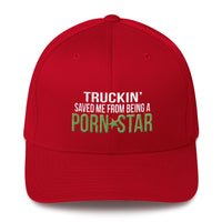 Truckin' Saved Me From Being A Porn Star Flexfit Hat Free Shipping