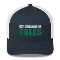 Fuck It, Let's Go Cut Down Some Trees Snapback Hat Free Shipping