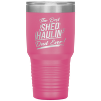 The Best Shed Haulin' Dad Ever 30oz Tumbler Free Shipping