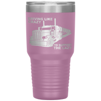 Driving Like Crazy to Support the Lazy Pete Conical 30oz Tumbler