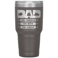 Dad The Trucker The Myth The Legend 30oz Tumbler Free Shipping