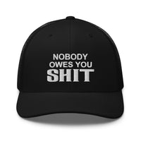 Nobody Owes You Shit - Snapback Mesh Hat - Free Shipping