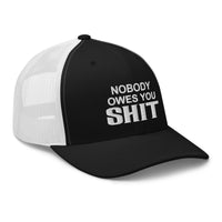 Nobody Owes You Shit - Snapback Mesh Hat - Free Shipping