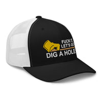 Fuck It. Let's Go Dig a Hole - Excavator - Snapback Hat - Free Shipping