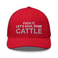Fuck It Let's Haul Some Cattle - Snapback Hat - Free Shipping