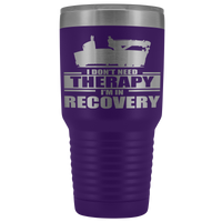I Don't Need Therapy Wrecker Tow Truck 30oz Tumbler Free Shipping