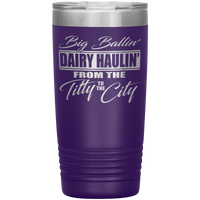 Big Ballin' Dairy Haulin' Titty to the City 20oz Tumbler Free Shipping