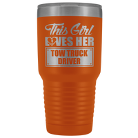 This Girl Loves Her Tow Truck Driver 30oz Tumbler Free Shipping